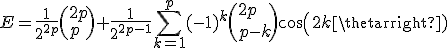 E=\frac{1}{2^{2p}}\(2p\\{p}\) + \frac{1}{2^{2p-1}} \Bigsum_{k=1}^p (-1)^k \(2p\\{p-k}\)cos(2k\theta) 